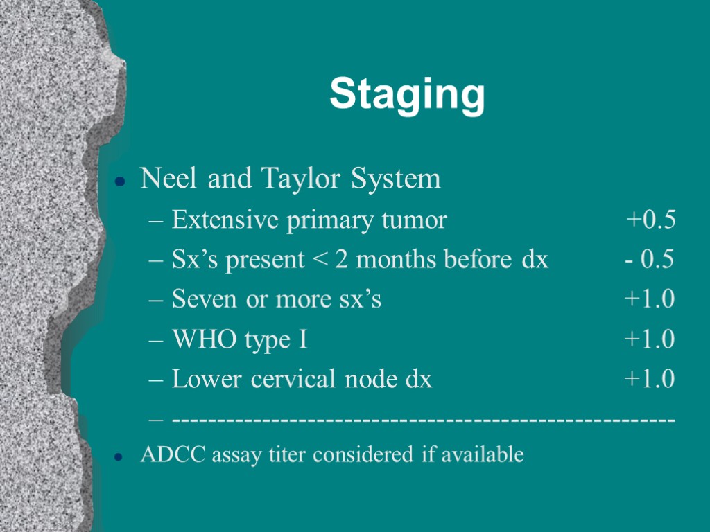 Staging Neel and Taylor System Extensive primary tumor +0.5 Sx’s present < 2 months